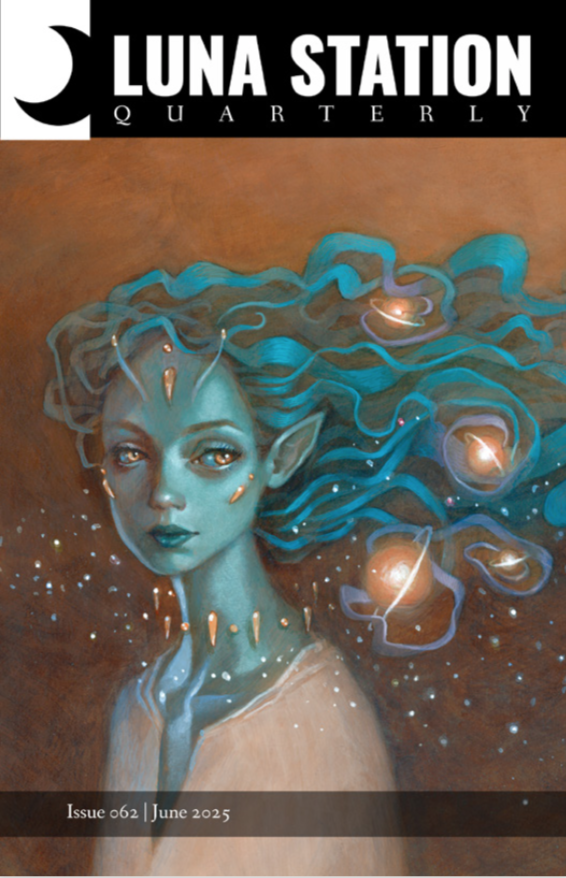 The cover art for Luna Staton Quarterly Issue 062, June 2025 is "Celestial" by Erika Taguchi and features a celestial looking elfin figure with turquoise hair and skin, with galaxies in the ribbons of hair and a light brown tunic on. Stardust floats around the figure's shoulders and gems dance around the neck without touching the greenish skin. The background is burnt orange fading to darker brown.