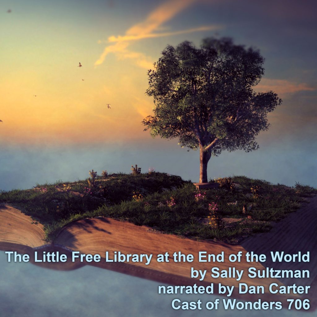 An open book floats in the sky. The book is large and has greenery and a single large tree growing out of it. The sun is reflecting off the clouds behind the tree, giving a beautiful sunset. Over the top of the upper right corner is the text "The Little Free Library at the End of the World by Sally Sultzman narrated by Dan Carter Cast of Wonders 706"